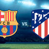 Barcelona vs Atlético Madrid