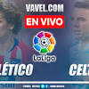 Atlético Madrid vs Celta de Vigo